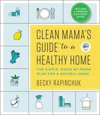 Bild vom Artikel Clean Mama's Guide to a Healthy Home vom Autor Becky Rapinchuk