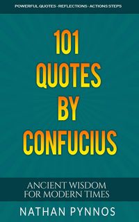 Produktbild: 101 Quotes By Confucius: Ancient Wisdom For Modern Times (Build a Better Life Series)