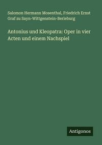 Produktbild: Antonius und Kleopatra: Oper in vier Acten und einem Nachspiel