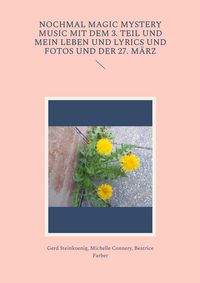 Produktbild: Nochmal Magic Mystery Music mit dem 3. Teil und mein Leben und Lyrics und Fotos und der 27. M&auml;rz