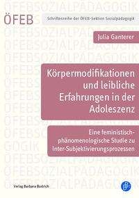 Produktbild: K&ouml;rpermodifikationen und leibliche Erfahrungen in der Adoleszenz