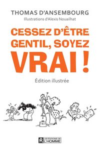 Produktbild: Cessez d'&ecirc;tre gentil soyez vrai! &Eacute;dition illustr&eacute;e