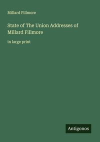 Produktbild: State of The Union Addresses of Millard Fillmore