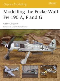 Produktbild: Modelling the Focke-Wulf Fw 190 A, F and G