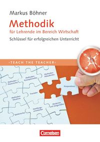 Teach the teacher: Methodik für Lehrende im Bereich Wirtschaft Markus Böhner