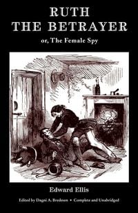 Produktbild: Ruth the Betrayer; or, The Female Spy (Valancourt Classics)