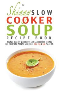 Produktbild: The Skinny Slow Cooker Soup Recipe Book