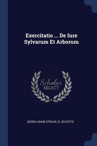 Produktbild: Exercitatio ... De Iure Sylvarum Et Arborum