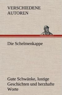 Produktbild: Die Schelmenkappe. Gute Schw&auml;nke, lustige Geschichten und herzhafte Worte