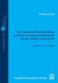 Produktbild: Die ertragsteuerliche Behandlung und deren Gestaltungsm&ouml;glichkeiten bei der GmbH & atypisch Still.