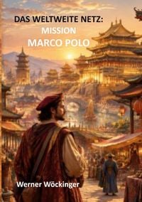 Produktbild: Das weltweite Netz: Mission Marco Polo