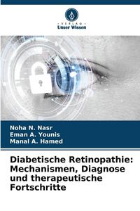 Produktbild: Diabetische Retinopathie: Mechanismen, Diagnose und therapeutische Fortschritte