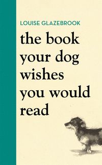 Produktbild: The Book Your Dog Wishes You Would Read