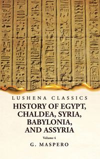 Produktbild: History of Egypt, Chaldea, Syria, Babylonia and Assyria Volume 4