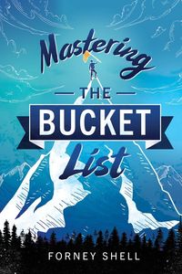 Bild vom Artikel Mastering the Bucket List vom Autor Forney Shell