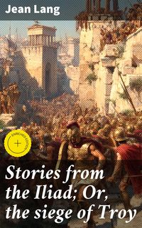 Produktbild: Stories from the Iliad; Or, the siege of Troy