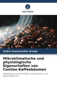 Produktbild: Mikroklimatische und physiologische Eigenschaften von Conilon-Kaffeeb&auml;umen