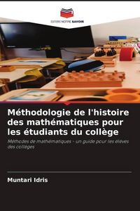 Produktbild: M&eacute;thodologie de l'histoire des math&eacute;matiques pour les &eacute;tudiants du coll&egrave;ge