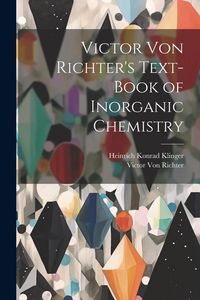 Produktbild: Victor Von Richter's Text-Book of Inorganic Chemistry
