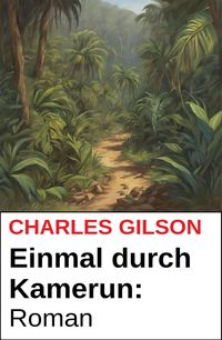 Produktbild: Einmal durch Kamerun: Roman
