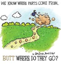 Produktbild: We Know Where Farts Come From...Butt Where Do They Go?