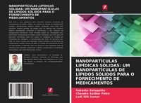 Produktbild: Nanopart&iacute;culas Lip&iacute;dicas S&oacute;lidas: Um Nanopart&iacute;culas De L&iacute;pidos S&oacute;lidos Para O Fornecimento De Medicamentos