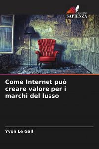 Produktbild: Come Internet pu&ograve; creare valore per i marchi del lusso