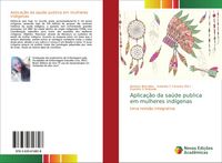 Produktbild: Aplica&ccedil;&atilde;o da sa&uacute;de publica em mulheres ind&iacute;genas