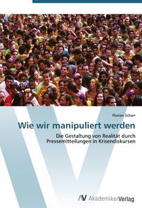 Produktbild: Wie wir manipuliert werden