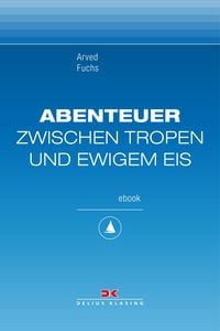 Produktbild: Abenteuer zwischen Tropen und ewigem Eis