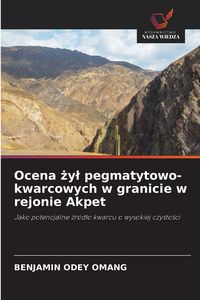 Produktbild: Ocena &iquest;y&iquest; pegmatytowo-kwarcowych w granicie w rejonie Akpet