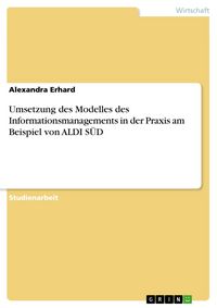 Produktbild: Umsetzung des Modelles des Informationsmanagements in der Praxis am Beispiel von ALDI S&Uuml;D