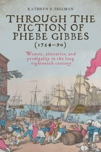 Produktbild: Through the fiction of Phebe Gibbes (1764-90)