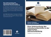 Produktbild: Eine Untersuchung des Literaturunterrichts in der algerischen Hochschulbildung