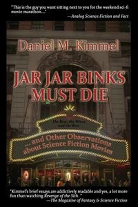 Produktbild: Jar Jar Binks Must Die... and Other Observations about Science Fiction Movies