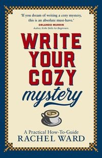 Produktbild: Write Your Cozy Mystery: A Practical How-To Guide