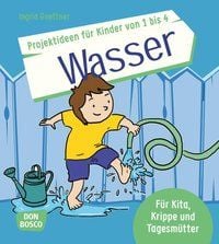 Produktbild: Projektideen f&uuml;r Kinder von 1 bis 4: Wasser