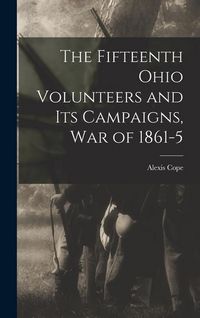 Produktbild: The Fifteenth Ohio Volunteers and its Campaigns, war of 1861-5