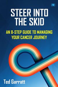 Produktbild: Steer Into The Skid: An 8-Step Guide to Managing Your Cancer Journey