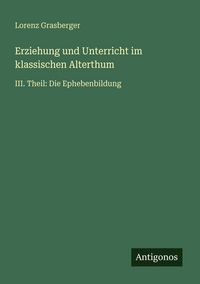 Produktbild: Erziehung und Unterricht im klassischen Alterthum