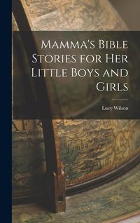 Produktbild: Mamma's Bible Stories for her Little Boys and Girls