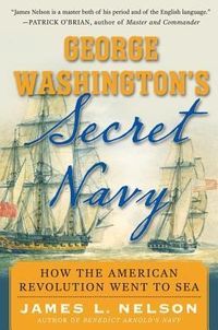 Bild vom Artikel George Washington's Secret Navy vom Autor James L. Nelson