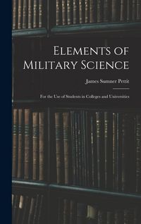 Produktbild: Elements of Military Science: For the Use of Students in Colleges and Universities