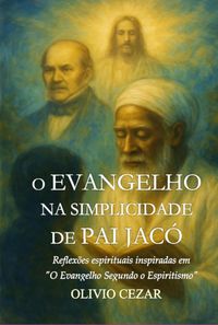 Produktbild: O Evangelho Na Simplicidade De Pai Jac&oacute;