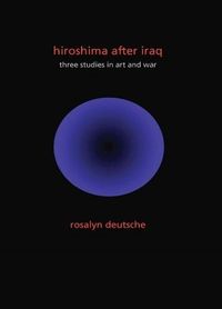 Produktbild: Deutsche, R: Hiroshima After Iraq - Three Studies in Art and