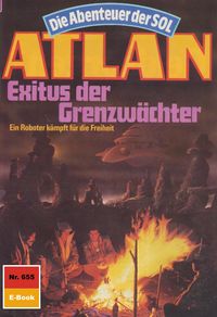 Produktbild: Atlan 655: Exitus der Grenzw&auml;chter