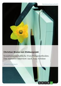 Produktbild: Sozialwissenschaftliche Forschungsmethoden - Das narrative Interview nach Fritz Sch&uuml;tze