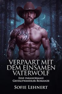Produktbild: Verpaart Mit Dem Einsamen Vaterwolf: Eine paranormale Gestaltwandler-Romanze