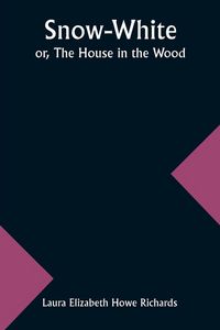 Produktbild: Snow-White; or, The House in the Wood