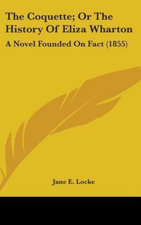 Produktbild: Locke, J: Coquette; Or The History Of Eliza Wharton